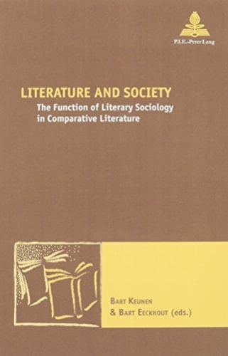 Literature and Society: The Function of Literary Sociology in Comparative Literature (New Comparative Poetics,) (English and French Edition)