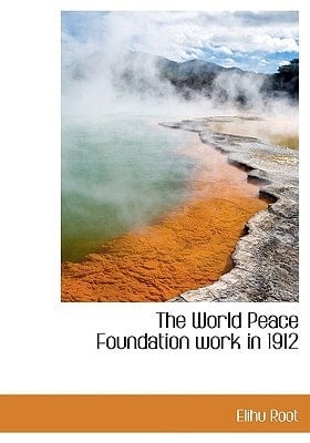 The World Peace Foundation work in 1912