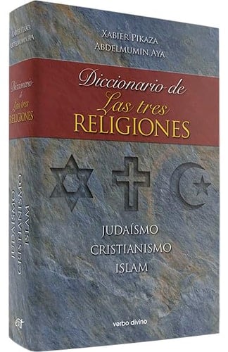 Diccionario de las tres religiones judaísmo, cristianismo, islam