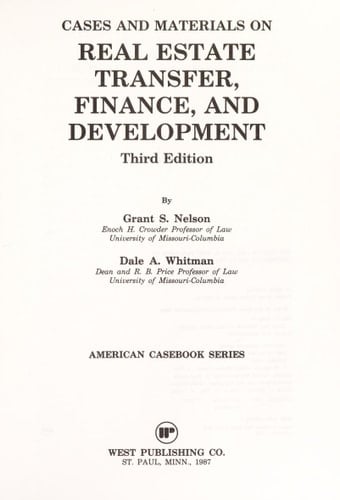 Cases and materials on real estate transfer, finance, and development (American casebook series)