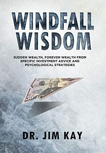 Windfall Wisdom Sudden Wealth, Forever Wealth from Specific Investment Advice and Psychological Strategies