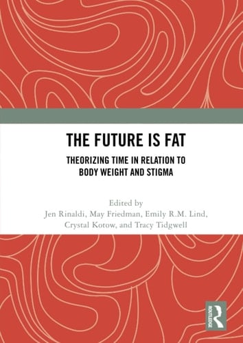 The Future Is Fat Theorizing Time in Relation to Body Weight and Stigma