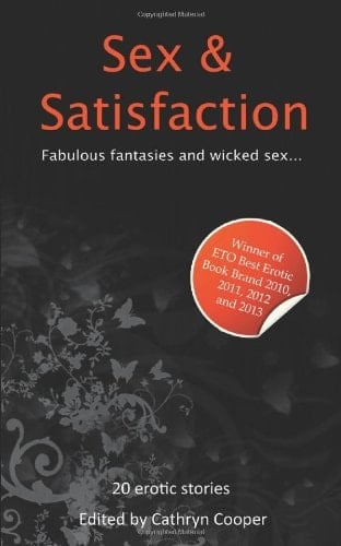 Sex and Satisfaction A Collection of Twenty Erotic Stories