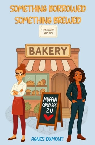 Something Borrowed Something Brewed: A Thistlecroft Sapphic Romantic Comedy