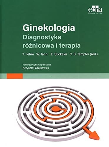 Ginekologia, diagnostyka różnicowa i terapia decyduj mądrze - lecz dobrze