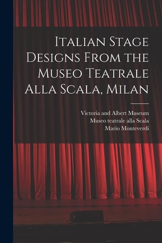 Italian Stage Designs From the Museo Teatrale Alla Scala, Milan