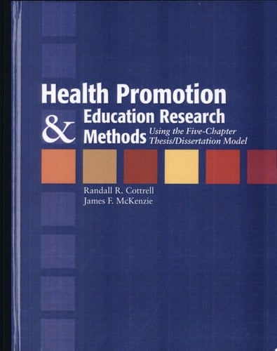 Health Promotion and Education Research Methods Using the Five Chapter Thesis/dissertation Model