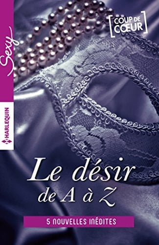 Le Desir de A A Z - Volume 3 L Comme Love - M Comme Maitre - N Comme Nue (Ou Presque) - O Comme Obsession - P Comme Passionnement