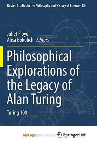 Philosophical Explorations of the Legacy of Alan Turing: Turing 100