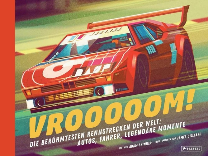 Vrooooom! die berühmtesten Rennstrecken der Welt: Autos, Fahrer, legendäre Momente