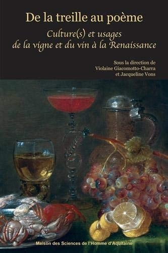 De la treille au poème culture(s) et usages de la vigne et du vin à la Renaissance