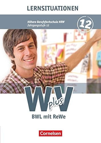 W plus V - BWL mit ReWe Jg.-Stufe 12. Lernsituationen