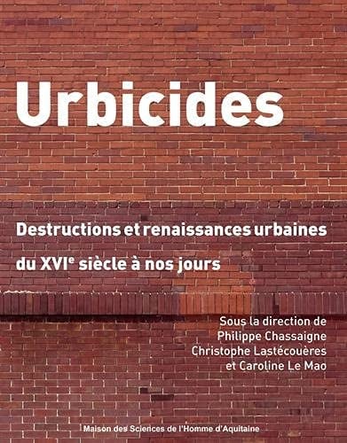 Urbicides destructions et renaissances urbaines du XVIe siècle à nos jours