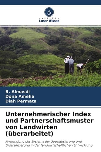 Unternehmerischer Index und Partnerschaftsmuster von Landwirten (überarbeitet): Anwendung des Systems der Spezialisierung und Diversifizierung in der landwirtschaftlichen Entwicklung (German Edition)