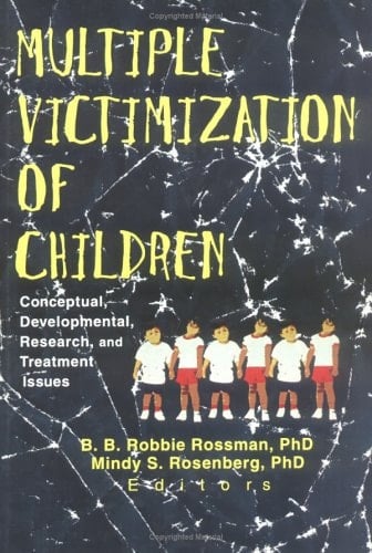 Multiple Victimization of Children: Conceptual, Developmental, Research, and Treatment Issues