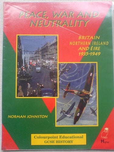 Peace, War and Neutrality Britain, Northern Ireland and Éire, 1935-1949