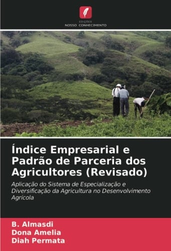 Índice Empresarial e Padrão de Parceria dos Agricultores (Revisado): Aplicação do Sistema de Especialização e Diversificação da Agricultura no Desenvolvimento Agrícola (Portuguese Edition)