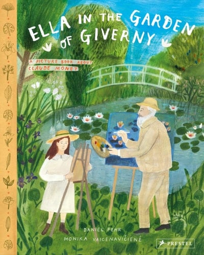 Ella in the Garden of Giverny A Picture Book about Claude Monet