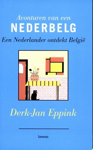 Avonturen van een Nederbelg: een Nederlander ontdekt België