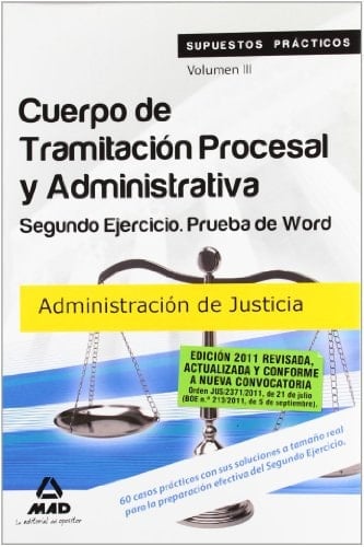 Cuerpo de tramitación procesal y administrativa de la administración de justicia. Supuestos prácticos. Volumen iii. Segundo ejercicio. Prueba de word