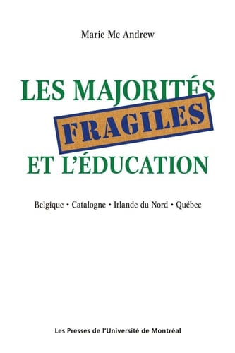 Les majorités fragiles et l'éducation Belgique • Catalogne •  Irlande du Nord • Québec