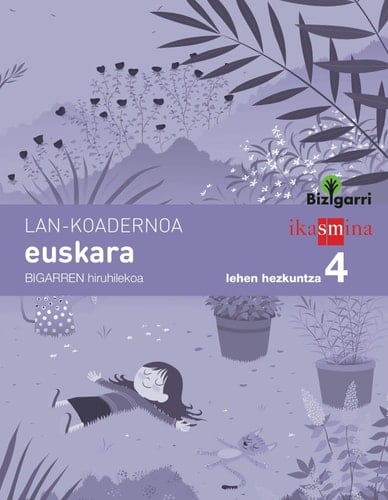 Koadernoa euskara. Lehen Hezkuntza 4, 2 Hiruhilekoa. Bizigarri