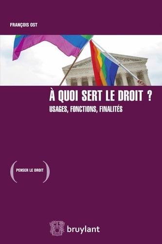 À quoi sert le droit ? usages, fonctions, finalités
