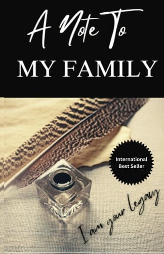 A Note To My Family: I Am Your Legacy