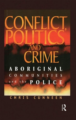 Conflict, Politics and Crime Aboriginal Communities and the Police