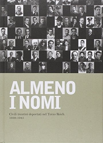 Almeno i nomi civili trentini deportati nel Terzo Reich, 1939-1945