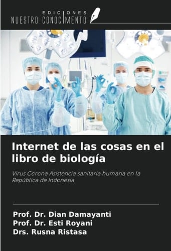 Internet de las cosas en el libro de biología: Virus Corona Asistencia sanitaria humana en la República de Indonesia (Spanish Edition)