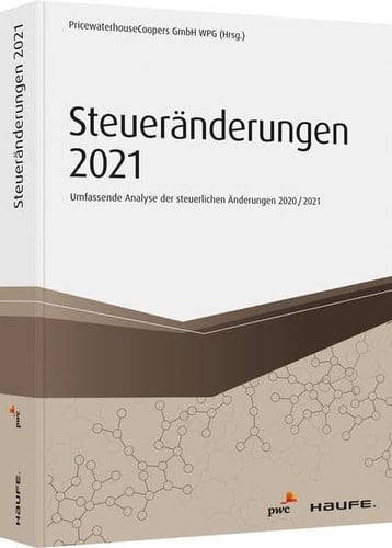 Steueränderungen 2021 Umfassende Analyse der steuerlichen Änderungen 2020/2021