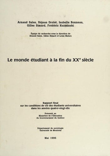 Le Monde étudiant à la Fin du XXe Siècle Rapport Final Sur les Conditions de Vie des étudiants Universitaires Dans les Années Quatre-Vingt-Dix: Présenté Au Ministère de L'éducation du Gouvernement du Québec