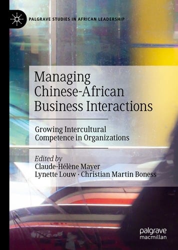 Managing Chinese-African Business Interactions Growing Intercultural Competence in Organizations