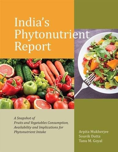 India's Phytonutrient Report A Snapshot of Fruits and Vegetables Consumption, Availability and Implications for Phytonutrient Intake