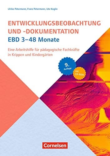Entwicklungsbeobachtung und -dokumentation EBD 3-48 Monate eine Arbeitshilfe für pädagogische Fachkräfte in Krippen und Kindergärten