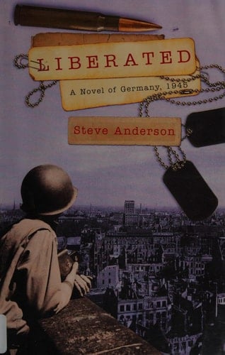 Liberated A Novel of Germany, 1945
