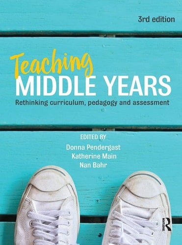 Teaching Middle Years Rethinking Curriculum, Pedagogy and Assessment