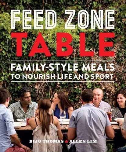 Feed Zone Table Family-Style Meals to Nourish Life and Sport