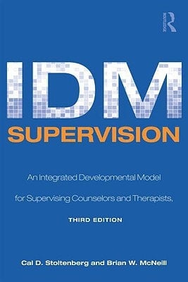 IDM Supervision An Integrative Developmental Model for Supervising Counselors and Therapists