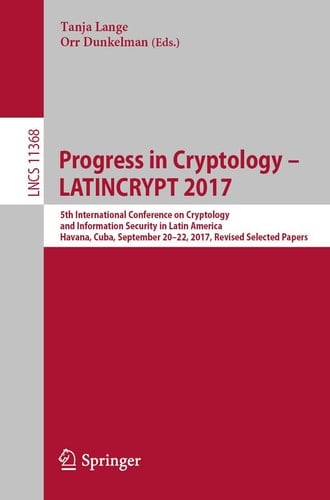 Progress in Cryptology – LATINCRYPT 2017 5th International Conference on Cryptology and Information Security in Latin America, Havana, Cuba, September 20–22, 2017, Revised Selected Papers