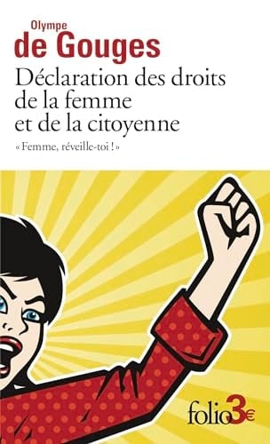 Déclaration des droits de la femme et de la citoyenne et autres écrits "Femme, réveille-toi !"