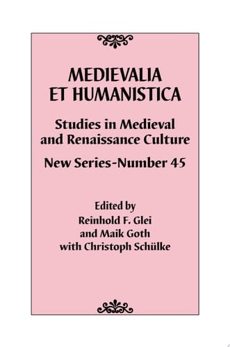 Medievalia et Humanistica, No. 45 Studies in Medieval and Renaissance Culture: New Series