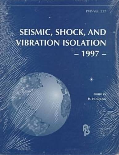 Seismic, Shock, and Vibration Isolation, 1997 Presented at the 1997 ASME Pressure Vessels and Piping Conference, Orlando, Florida, July 27-31, 1997