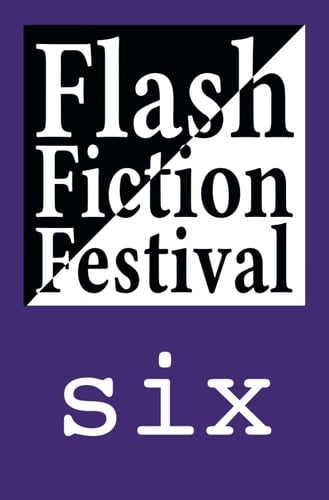 Flash Fiction Festival Six