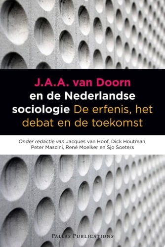 J.A.A. van Doorn en de Nederlandse sociologie de erfenis, het debat en de toekomst