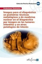 Imagen para el diagnóstico en pediatría: técnicas radiológicas y de medicina nuclear en el diagnóstico por imagen en los tumores infantiles y en otras patologías de interés
