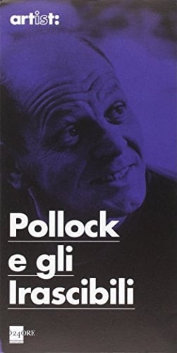 Pollock e gli irascibili la scuola di New York