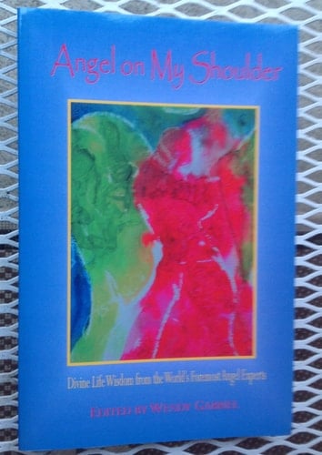 Angel on My Shoulder Divine Life Wisdom from the World's Foremost Angel Experts