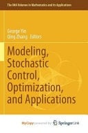 Modeling, Stochastic Control, Optimization, and Applications